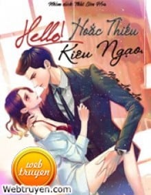 Review Hello! Hoắc Thiếu Kiêu Ngạo