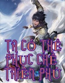 Review Ta Có Thể Phục Chế Thiên Phú