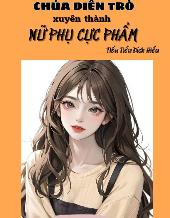 Review Thập Niên: Chúa Diễn Trò Xuyên Thành Nữ Phụ Cực Phẩm