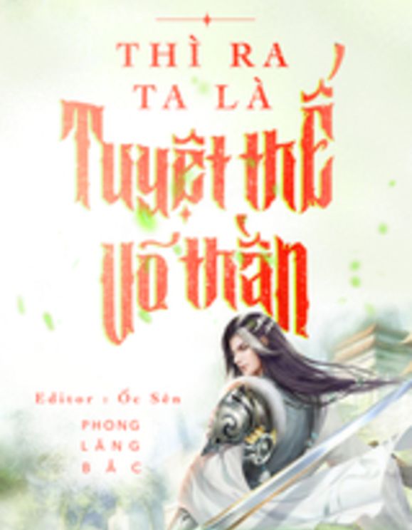 Review Thì Ra Ta Là Tuyệt Thế Võ Thần